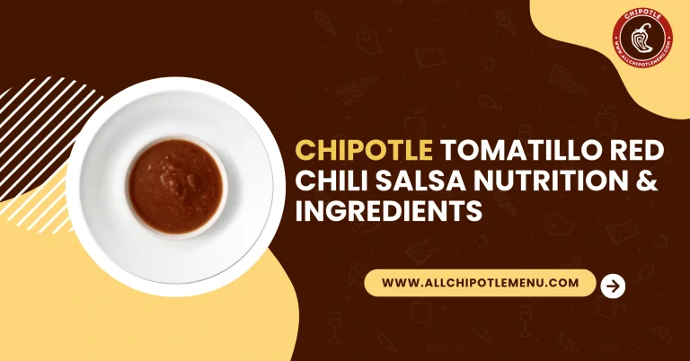Chipotle Tomatillo Red Chili Salsa Nutrition & Ingredients